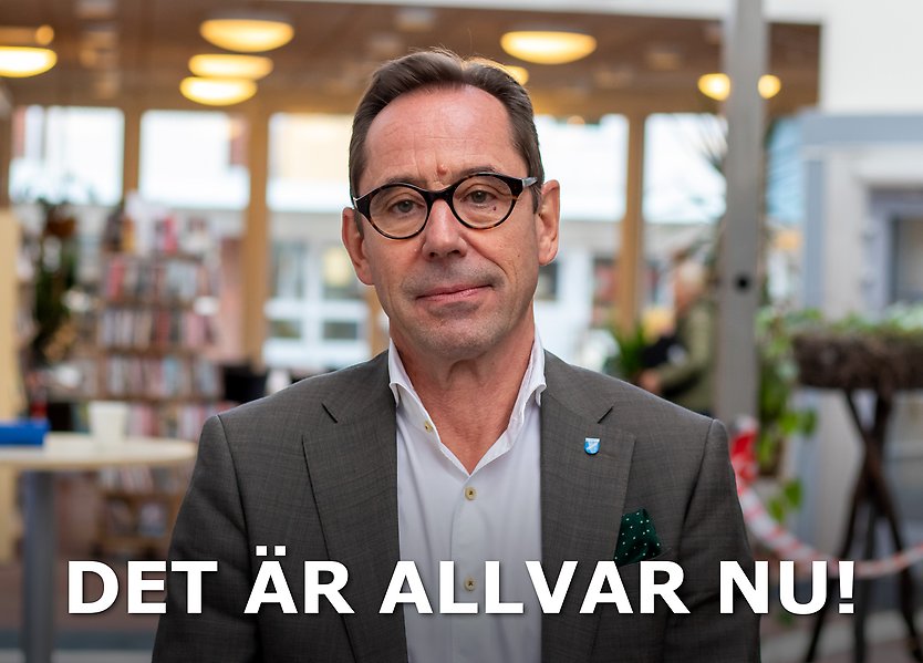 Bild på kommundirektör Håkan Sundberg med texten "Det är allvar nu!"