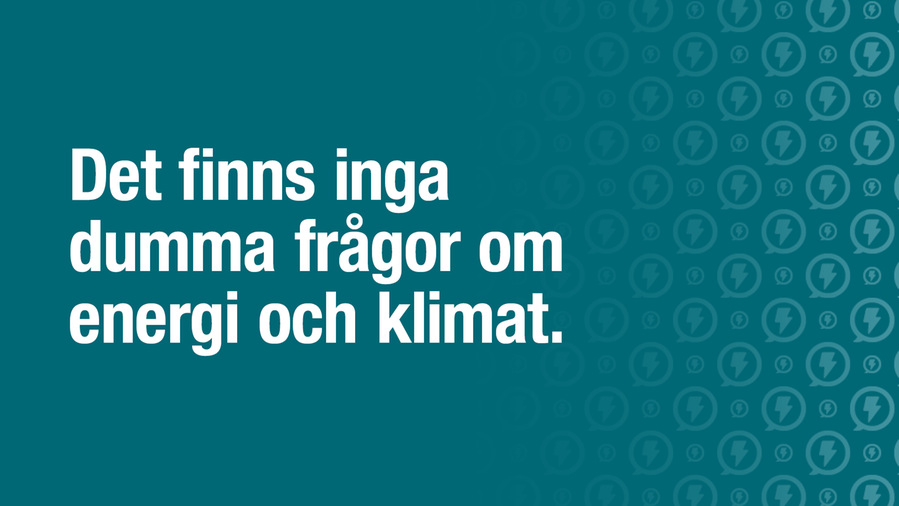 En grön skylt med texten Det finns inga dumma frågor om energi och klimat.