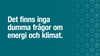 En grön skylt med texten Det finns inga dumma frågor om energi och klimat.