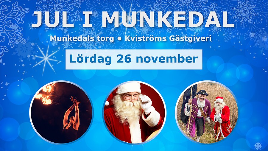Mot en gnistrande blå bakgrund står det i vita versalen JUL I MUNKEDAL samt Munkedals torg Kviströms gästgiveri Lördag 26 november. Under texten syns tre runda bilder: En eldkonstnär, en jultomte och en man klädd i äldre tiders kläder bredvid en jultomte.
