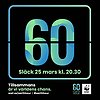 Bild med texten: 60, Släck 25 mars kl. 20:30. Tillsammans är vi världens chans. wwf.se/earthhour #earthhour. Earth hour och Världsnaturfondens WWF:s logotyp med en panda. Allt mot en svart bakgrund.