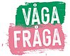 Bild med texten Våga fråga i versaler.
